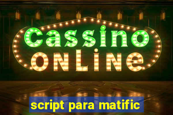 script para matific